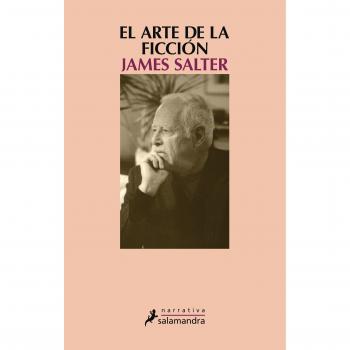 EL ARTE DE LA FICCIÓN - Salter, James