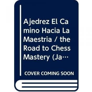 Ajedrez - el camino hacia la maestria
