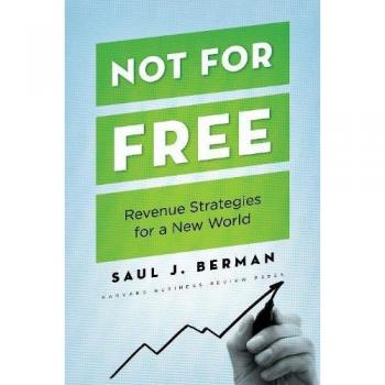 Not for Free: Revenue Strategies for a New World
