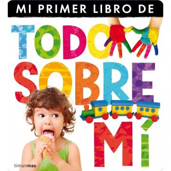 Todo sobre mí: Mi primer libro de