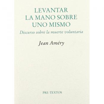Â Levantar la mano sobre uno mismo. Discurso sobre la muerte voluntaria