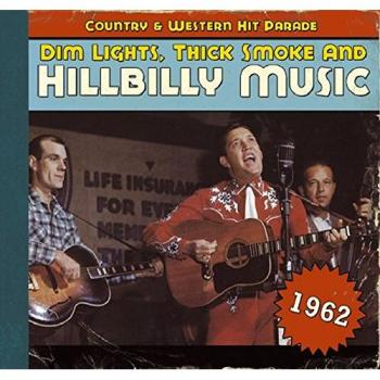 Country & Western Hit Parade CD: Dim Lights, Thick Smoke and Hillbilly Music 1962
