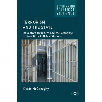 Terrorism and the State: Intra-state Dynamics and the Response to Non-State Political Violence