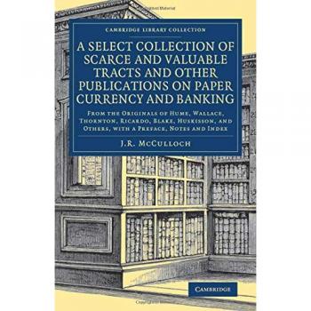Colección Selecta de Tratados Escasos y Valiosos sobre Moneda Papel y Banca - Historia Británica e Irlandesa, Siglo XIX