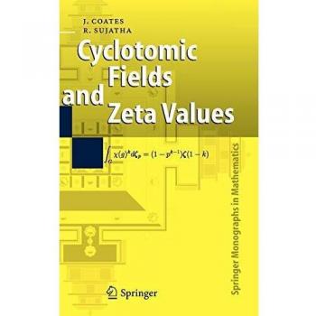 Cyclotomic Fields and Zeta Values: Springer Mathematics Monograph Series
