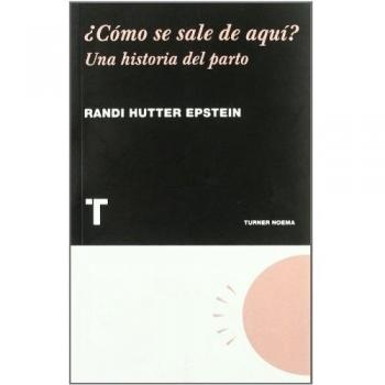 ¿Cómo se sale de aquí?: Una historia del parto