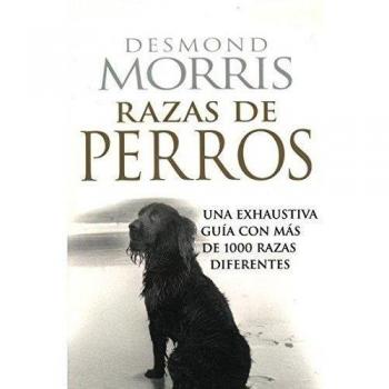 RAZAS DE PERROS - Desmond Morris