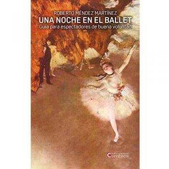 Una noche en el ballet: Guía para espectadores de buena voluntad - Roberto Mendez Martinez