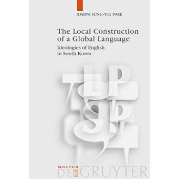 Local Construction of a Global Language: English Ideologies in South Korea (Hardback)