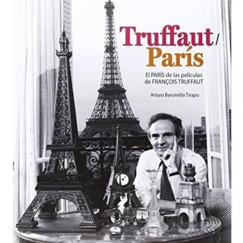 TRUFFAUT/PARIS: EL PARÍS DE LAS PELÍCULAS DE FRANÇOIS TRUFFAUT
