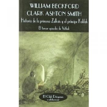 Historia de la princesa Zulkaïs y el príncipe Kalilah: El tercer episodio de Vathek