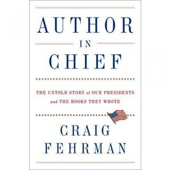 Author in Chief: The Untold Story of Our Presidents and the Books They Wrote