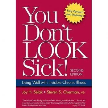 You Don't Look Sick!: Living Well with Chronic Invisible Illness