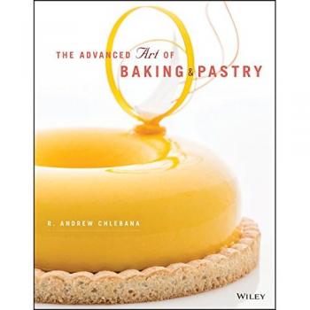 The Advanced Art of Baking and Pastry
