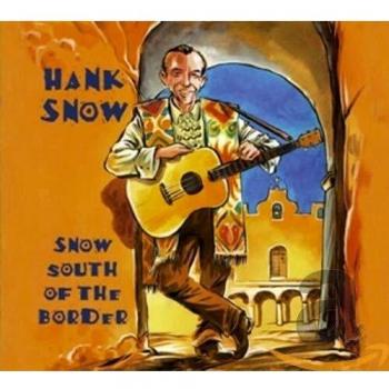 Hank Snow CD: Snow South of the Border - Bear Family Records Edition