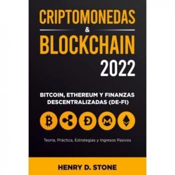 Blockchain y Criptomonedas 2022: Bitcoin, Ethereum y Finanzas Descentralizadas