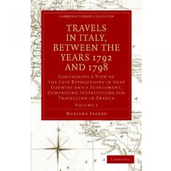 Viajes por Italia entre 1792 y 1798 - Colección en 2 Volúmenes: Incluye Perspectivas sobre las Revoluciones Recientes en ese País