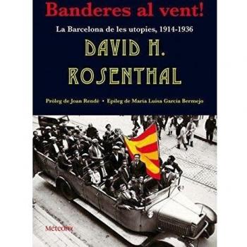 Banderes Al Vent!: La Barcelona de les utopies, 1914-1936