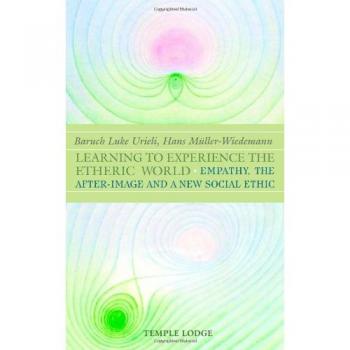Learning to Experience the Etheric World: Empathy, the After Image and a New Social Ethic
