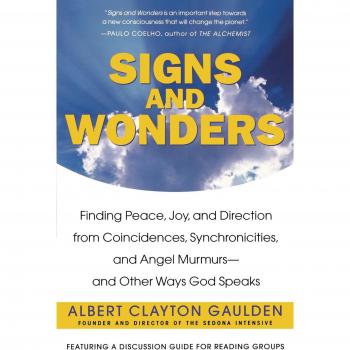 Signs and Wonders: A Guide to Finding Peace, Joy, and Direction through Divine Coincidences and Synchronicities