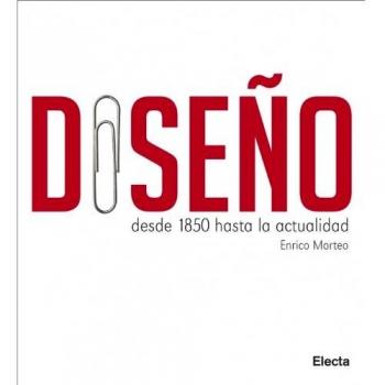 Diseño: Desde 1850 hasta la actualidad - Enrico Morteo