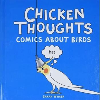 Chicken Thoughts: Humorous Bird Comics by Sarah Wymer