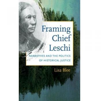 Framing Chief Leschi: Narratives and the Politics of Historical Justice