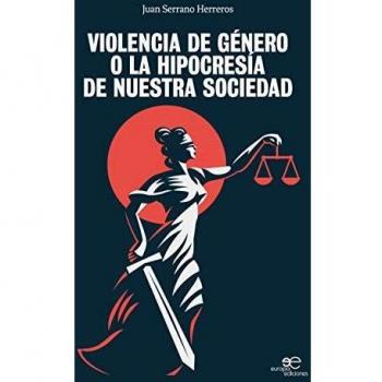 VIOLENCIA DE GÉNERO O LA HIPOCRESÍA DE NUESTRA SOCIEDAD