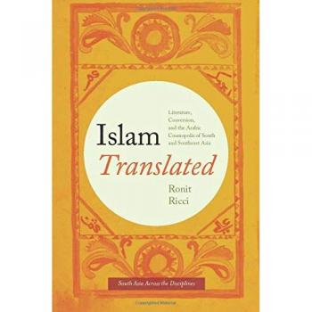 Islam Translated: Literature, Conversion, and the Arabic Cosmopolis of South and Southeast Asia