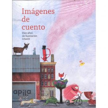 Imágenes de Cuento. Diez años de ilustración infantil - 9788494347696 - Varios Autores