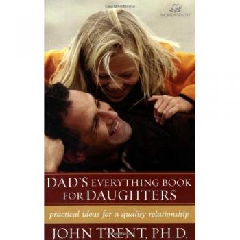 Dad's Everything Book for Daughters: Practical Relationship Ideas from the Women of Faith Series