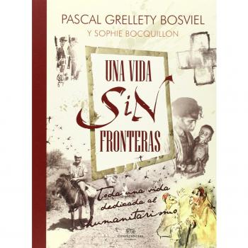 Una Vida Sin Fronteras: Toda una vida dedicada al humanitarismo