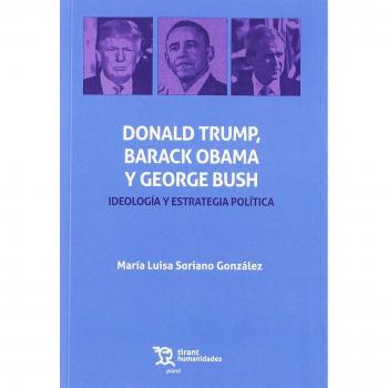 Donald Trump, Barack Obama y George Bush. Ideología y Estrategia Política