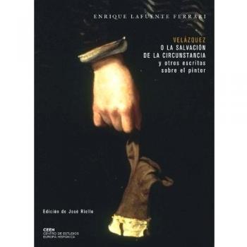 Velázquez o la salvación de la circunstancia y otros escritos sobre el pintor
