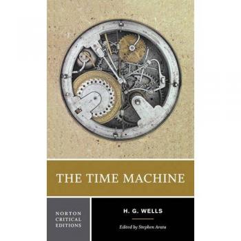 The Time Machine: A Norton Critical Edition by H.G. Wells