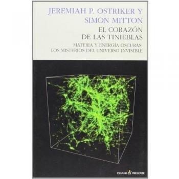 El Corazón De Las Tinieblas: Materia y energía oscuras - Ostriker, Jeremiah;Mitton, Simon