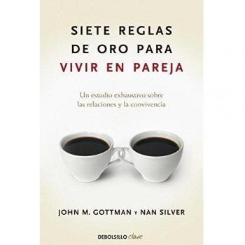 Seven Principles for Making Marriage Work: Comprehensive Guide to Relationships and Co-habitation