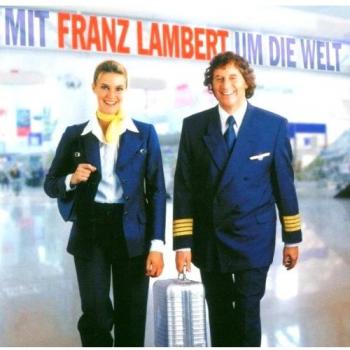 Mit Franz Lambert Um die Welt