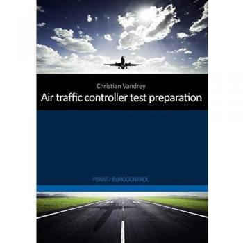 Air Traffic Controller Exam Preparation: Development and Selected Elements, Eurocontrol / FEAST by Christian Vandrey