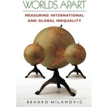 Worlds Apart: A Comprehensive Analysis of Global Inequality by Branko Milanovic