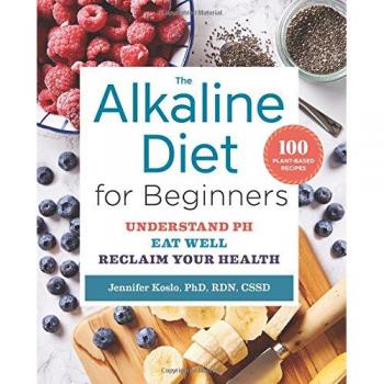 The Alkaline Diet for Beginners: Understand PH, Eat Well, and Reclaim Your Health