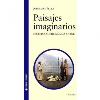 Paisajes imaginarios: Escritos sobre música y cine - José Luis Téllez