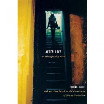 Ethnographic Novel: After Life by Tobias Hecht - Duke University Press Edition