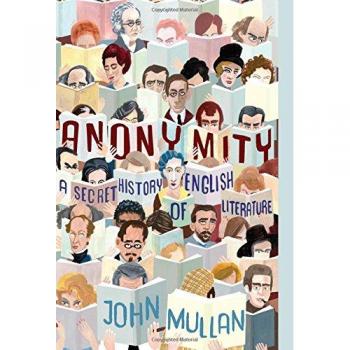 Anonymity: The Hidden Stories of English Literature - John Mullan's Insightful Exploration