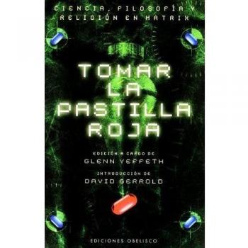 Tomar la pastilla roja: Ciencia, filosofía y religión en Matrix