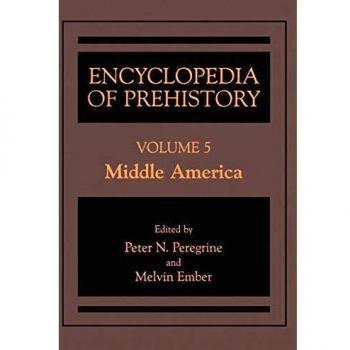 Middle America Prehistory Encyclopedia Volume 5: Comprehensive Human Relations Area Files Edition