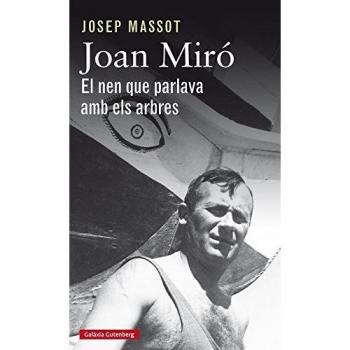 Joan Miró. El nen que parlava amb els arbres - MASSOT, JOSEP