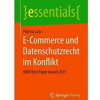 E-Commerce und Datenschutzrecht im Konflikt: HMD Best Paper Award 2015