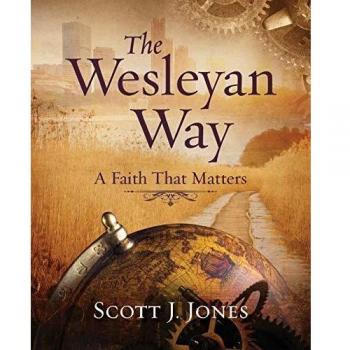 The Wesleyan Way: A Faith That Matters - Paperback Edition by Scott J. Jones