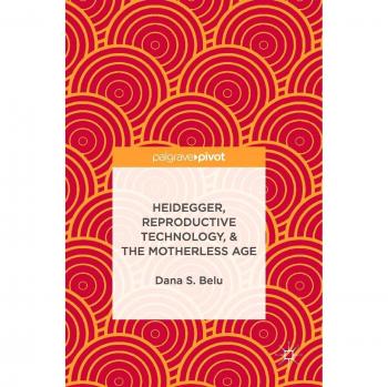 Heidegger, Reproductive Technology, & The Motherless Age